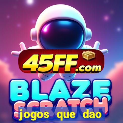 jogos que dao dinheiro ao se cadastrar